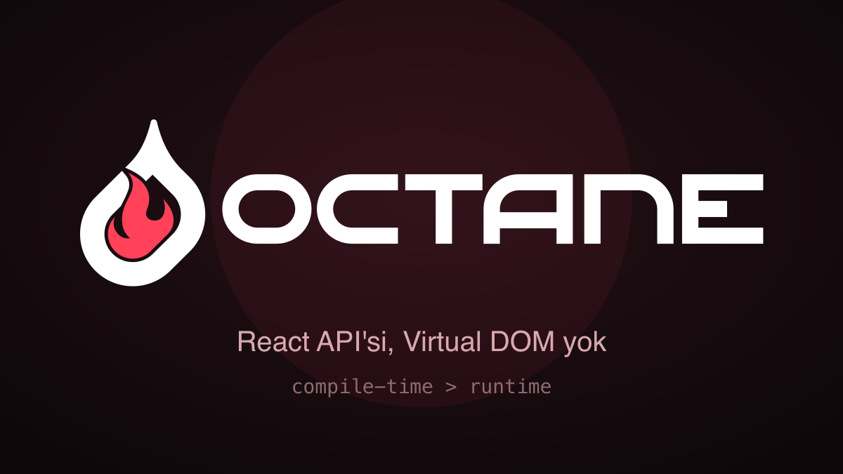 OctaneJS Nedir? React API'si Var, Virtual DOM Yok
