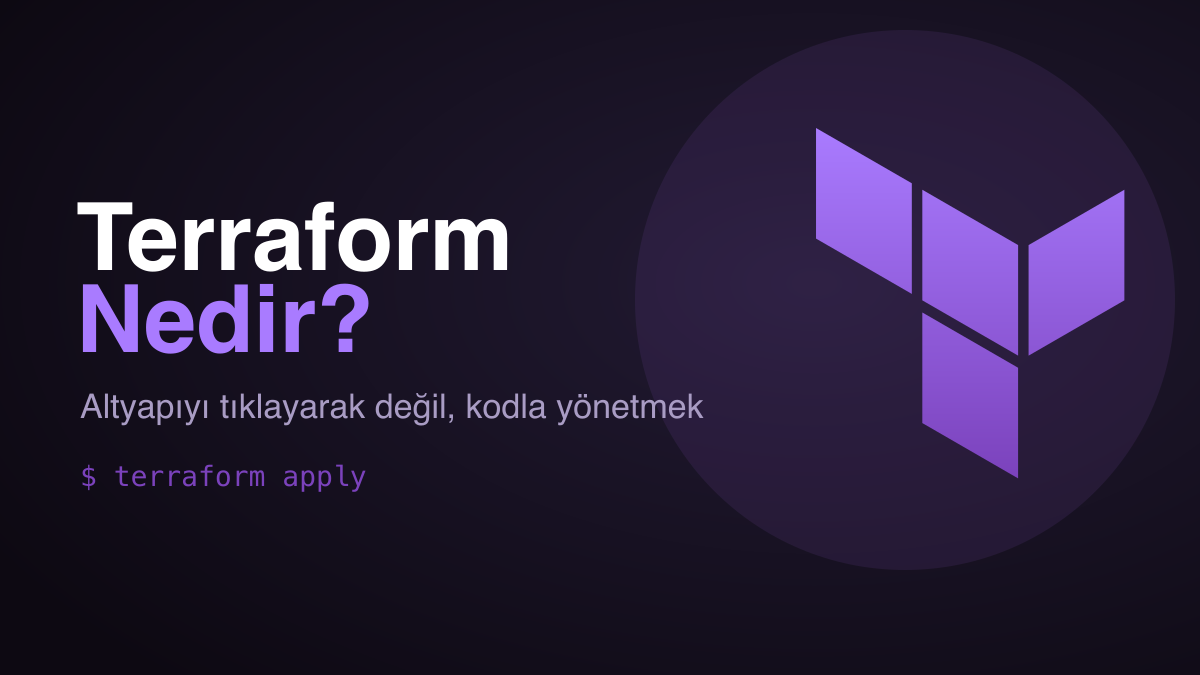 Terraform Nedir? Altyapıyı Kodla Yönetmenin Kapsamlı Rehberi